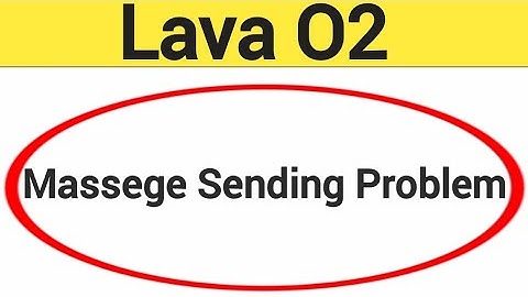 Lava O2 me message send nahi ho raha hai, How to fix massege sending problem in Lava O2