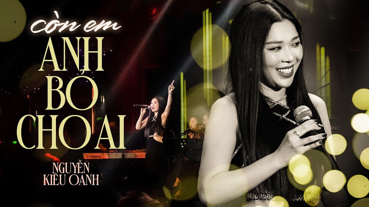 CÒN EM ANH BỎ CHO AI - Nguyễn Kiều Oanh | Live at Phòng Trà Bến Thành