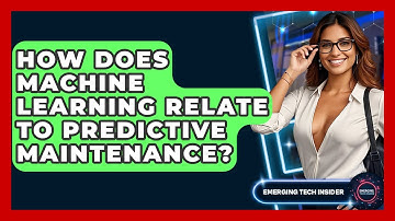 How Does Machine Learning Relate To Predictive Maintenance? - Emerging Tech Insider