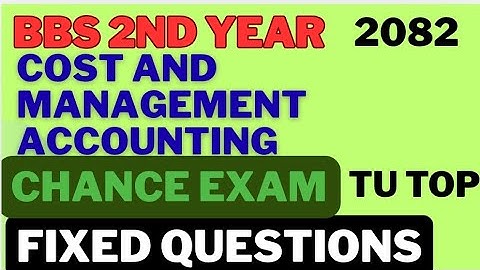 BBS 2nd year cost and management accounting fixed questions || bbs 2nd year chance exam 2082| reexam