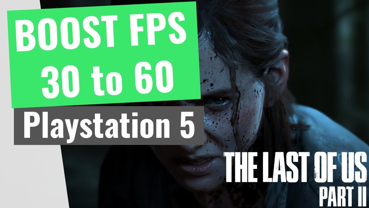 The Last of Us part 2 - How to activate the 60 FPS update on PS5