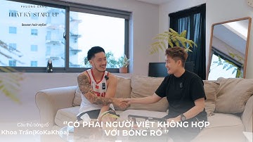 Có Phải Người Việt Không Hợp Với bóng rổ - Cầu thủ bóng rổ Khoa Trần | #NhatkyStartup