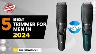 5 Best Trimmer For Men in 2024 | Top 5 Best Trimmers in India | Best Affordable Trimmers in 2024