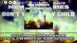 New memories vs Ten Feet Tall vs  Don't You Worry Child (Afrojack Mashup) [Sebstax Remake]