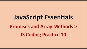 JS Coding Practice 10 || Promises and Array Methods || JavaScript Essentials || NxtWave || CCBP