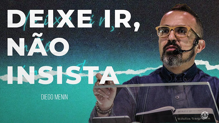 DEIXE IR, NÃO INSISTA. - #DIEGOMENIN | SERMÃO