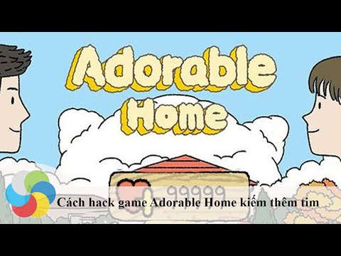 #1 Hướng dẫn hack game Adorable Home Mới Nhất