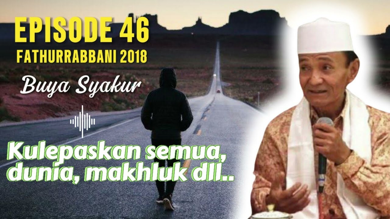 EPISODE 46 | KAJIAN KITAB FATHURROBBANI BUYA SYAKUR DOKUMENTASI 2018 
