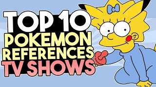 top 10 pokémon references in popular tv shows