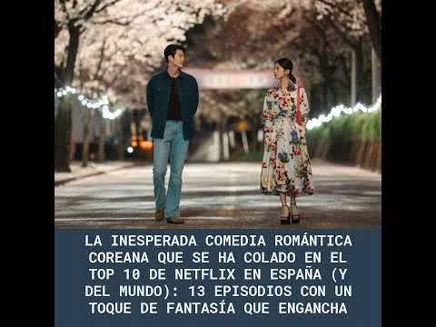La inesperada comedia romántica coreana que se ha colado en el top 10 de Netflix en España (y del...