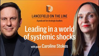 Caroline Stokes: Leading in a world of systemic shocks