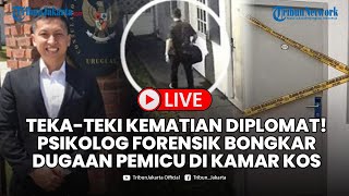 🔴LIVE: TEKA-TEKI KEMATIAN DIPLOMAT! Psikolog Forensik Bongkar Dugaan Pemicu di Kamar Kos