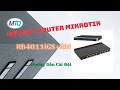 Mở Port Router Mikrotik RB4011iGS+RM - Nat Port Đầu Ghi Camera Xem Qua Tên Miền