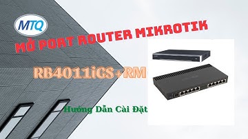 Mở Port Router Mikrotik RB4011iGS+RM  - Nat Port Đầu Ghi Camera Xem Qua Tên Miền