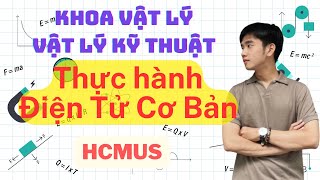 Ôn tập Thực hành Điện tử cơ bản - Lớp Vật lý Y khoa | Hcmus