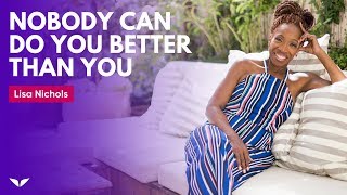 Nobody Can Do You Better Than You | Lisa Nichols