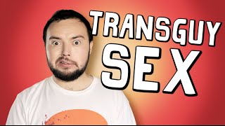 "HOW DO YOU HAVE SEX?" (As a Transgender Guy)