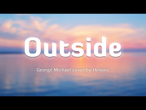 Outside - George Michael (Lyrics/Vietsub) Cover By Helions