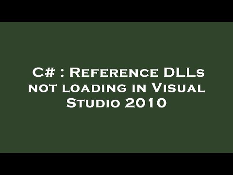 C# : Reference DLLs not loading in Visual Studio 2010