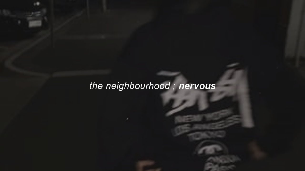 The Neighbourhood - Nervous (lyrics) 