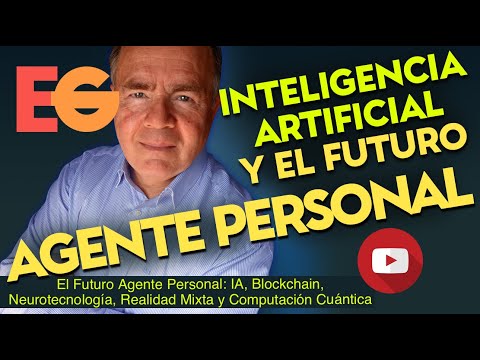 El Futuro AGENTE PERSONAL: IA, Blockchain, Neurotecnología, Realidad Mixta y Computación Cuántica