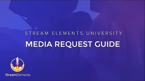 StreamElements Media request (Song request & Media share)