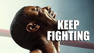 KEEP FIGHTING - Powerful Motivational Speech