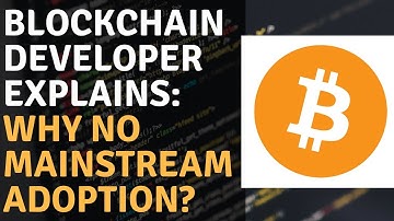 Blockchain Developer Explains: Why No Mainstream Adoption Yet?