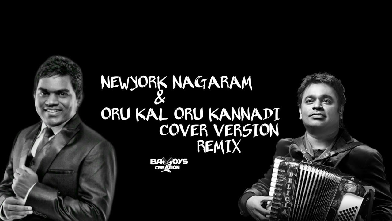 NEWYORK NAGARAM  ORU KAL ORU KANNADI  COVER VERSION REMIX  By BAD BOYS CREATION  JOSHUA AARON