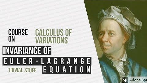 Invariance of Euler Lagrange Equation : Calculus Of Variations