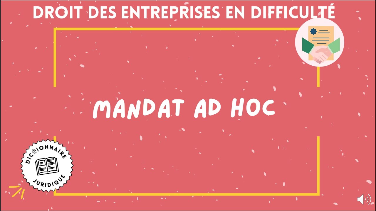 MANDAT AD HOC en droit des entreprises en difficultés