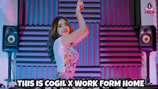 THIS IS COGIL X WORK FORM HOME (DJ IMUT REMIX)