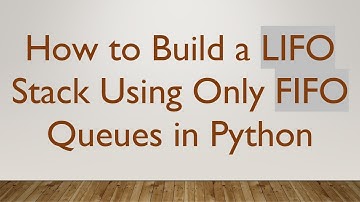 How to Build a LIFO Stack Using Only FIFO Queues in Python