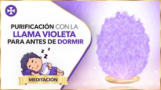 Purificación con la llama violeta para antes de dormir | Meditación