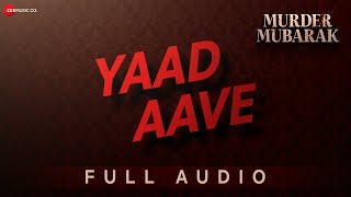 YAAD AAVE Full Audio| Murder Mubarak | Sara A Khan, Vijay V|Sachin-Jigar,Simran,Varun,The Rish,Priya