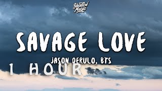 [ 1 HOUR ] Jason Derulo, BTS - Savage Love ((Lyrics))