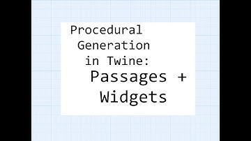 Twine 2.2: Procedural Generation in Twine: Passages + Widgets (SugarCube 2.28)