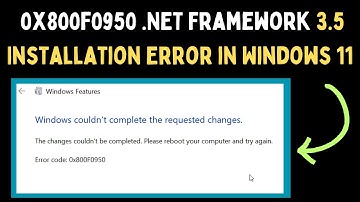 How to Fix 0x800f0950 NET Framework 3.5 Installation Error in Windows 11