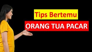 Tips bertemu orang tua pacar