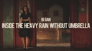 Bi Gan - Inside The Heavy Rain Without Umbrella