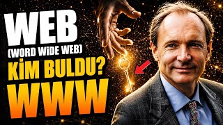 Webi Kim İcat Etti? Neden Ücretsiz Verdi? I