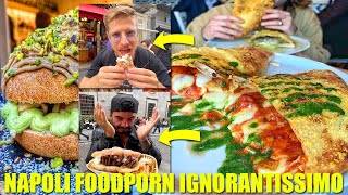 NAPOLI FOODPORN IGNORANTISSIMO E LEGGENDARIO - MANGIAMO QUALSIASI COSA FINO A SENTIRCI MALE!