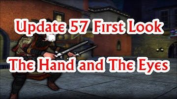 Update 57 First Look: The Hand and The Eyes