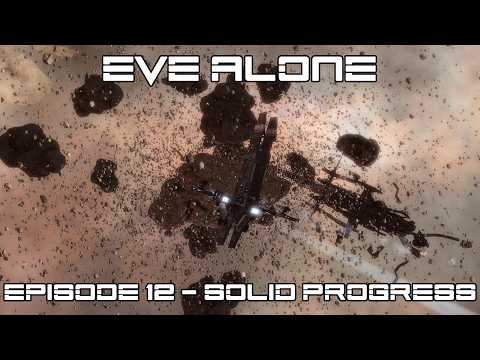 EVE Alone Episode 12 - Solid Progress