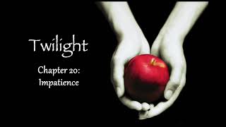 Twilight - Chapter 20: Impatience (Audiobook)