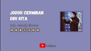 Jodoh Cerminan Diri Kita - Ust. Handy Bonny | Ceramah Singkat