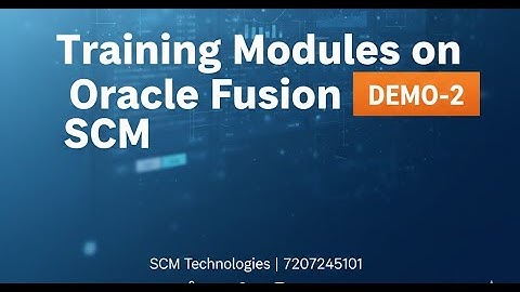 Training Modules Demo 02 on Oracle Fusion SCM Functional Consultant Training