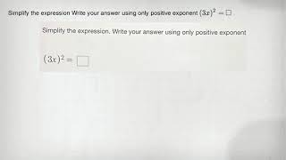 Simplify the expression Write your answer using only positive exponent (3x)^2= square