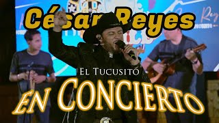 📌 CESAR REYES EL TUCUSITO - CONCIERTO COMPLETO