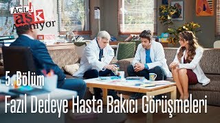 Fazıl Dedeye Hasta Bakıcı Görüşmeleri - Acil Aşk Aranıyor 5. 